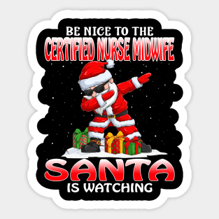 Be Nice To The Certified Nurse Midwife Santa is Watching Sticker